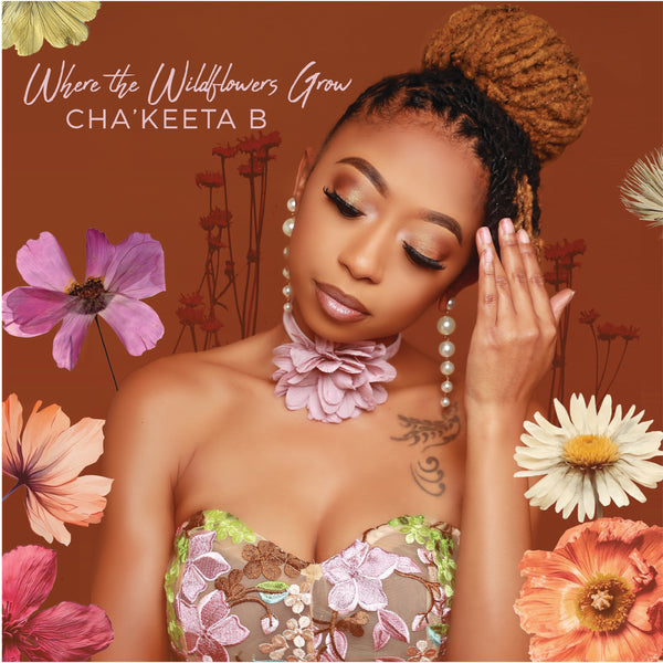 Vol 13| Cha'Keeta B "Where The Wildeflowers Grow" Vinyl EP
